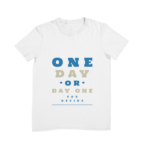 Tshirt One Day Or Day One